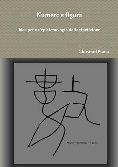 Numero e figura. Idee per un'epistemologia della ripetizione - Piana, Giovanni