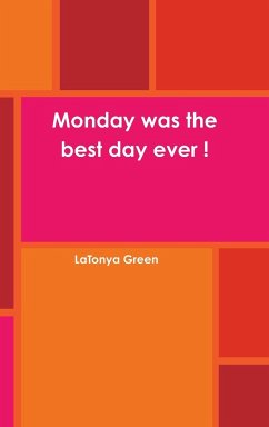 Monday was the best day ever ! - Green, Latonya