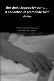 The stork stopped by early . . . a collection of premature birth stories