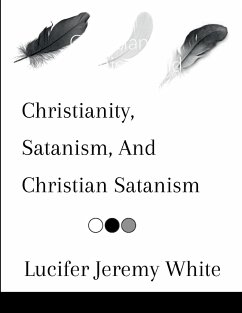 Christianity, Satanism, And Christian Satanism - Jeremy White, Lucifer