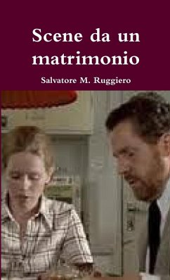 Scene da un matrimonio - Un capolavoro di Ingmar Bergman - Ruggiero, Salvatore M.