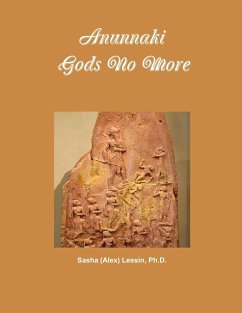 Anunnaki Gods No More - Lessin, Sasha (Alex)