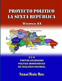 PROYECTO POLÍTICO LA SEXTA REPÚBLICA - Tomo II