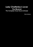 Lady Chatterley's Lover - The Musical - The Complete Vocal Score and Script