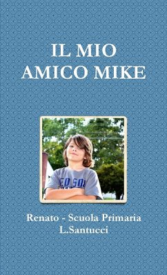 IL MIO AMICO MIKE - Scuola Primaria L. Santucci, Renato