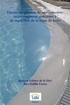 Diseño de piscinas de uso colectivo - Gámez de la Hoz, Joaquín; Padilla Fortes, Ana