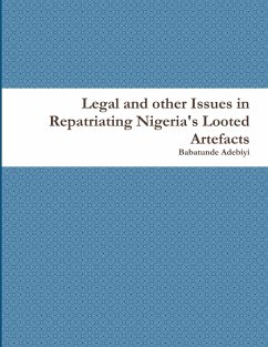 Legal and other Issues in Repatriating Nigeria's Looted Artefacts - Adebiyi, Babatunde