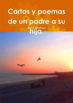 Cartas y poemas de un padre a su hija. - Molina, Alex