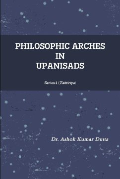 PHILOSOPHIC ARCHES IN UPANISADS - Dutta, Ashok Kumar