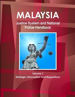 Malaysia Justice System and National Police Handbook Volume 1 Strategic Information and Regulations - Ibp, Inc.