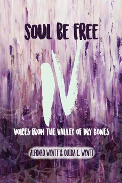 Soul Be Free IV - Wyatt, Alfonso; Wyatt, Ouida C.