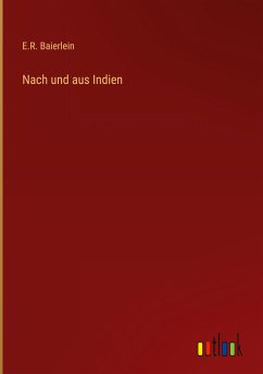 Nach und aus Indien - Baierlein, E. R.