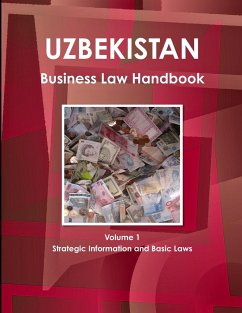 Uzbekistan Business Law Handbook Volume 1 Strategic Information and Basic Laws - Ibp Usa