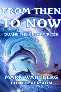 FROM THEN TO NOW EDITED VERSION - The Great Writer, Duane