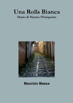 Una Rolls Bianca - Diario di Nunzio l'Emigrante - Massa, Maurizio