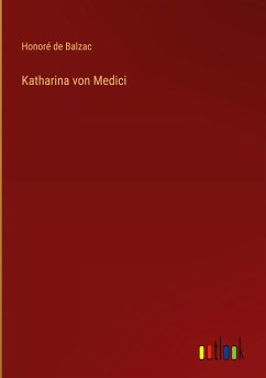 Katharina von Medici - Balzac, Honoré de