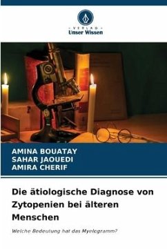 Die ätiologische Diagnose von Zytopenien bei älteren Menschen - Bouatay, Amina;JAOUEDI, SAHAR;Cherif, Amira