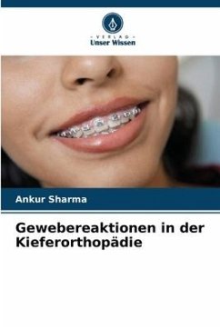 Gewebereaktionen in der Kieferorthopädie - Sharma, Ankur