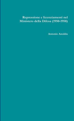 Repressione e licenziamenti nel Ministero della Difesa (1950-1958) - Areddu, Antonio