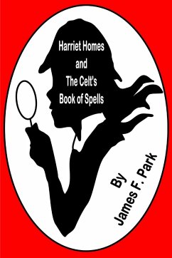 Harriet Homes and The Celts Book of Spells - Park, James F.