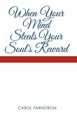 When Your Mind Steals Your Soul's Reward (eBook, ePUB)