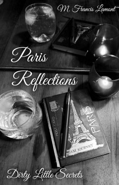 Paris Reflections (Dirty Little Secrets, #1) (eBook, ePUB) - Lamont, M Francis