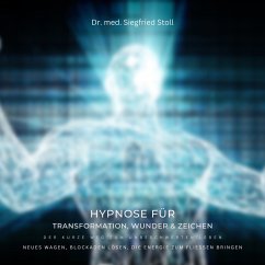 Doppel-Hypnose für Transformation, Wunder & Zeichen: Der kurze Weg zum unbeschwerten Leben (MP3-Download) - Stoll, Dr. med. Siegfried