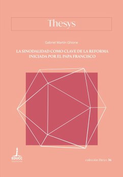 La sinodalidad como clave de la reforma iniciada por el papa Francisco (eBook, ePUB) - Ghione, Gabriel Martín