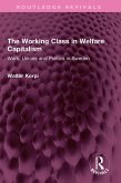 The Working Class in Welfare Capitalism (eBook, PDF) The Working Class in Welfare Capitalism (eBook, PDF)