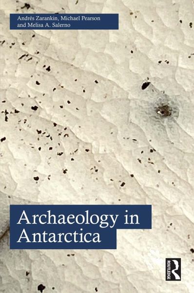 Archaeology in Antarctica (eBook, PDF) Archaeology in Antarctica (eBook, PDF)