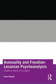 Asexuality and Freudian-Lacanian Psychoanalysis (eBook, PDF) - Murphy, Kevin