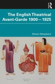 The English Theatrical Avant-Garde 1900-1925 (eBook, PDF)