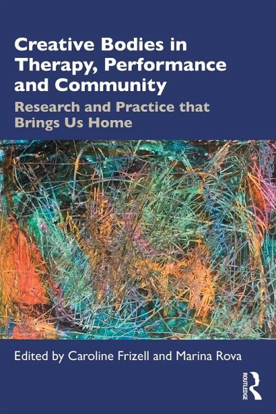 Creative Bodies in Therapy, Performance and Community (eBook, PDF) Creative Bodies in Therapy, Performance and Community (eBook, PDF)