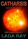 Catharsis - Legend of the Lemurians (Earth Keepers Chronicles, #1) (eBook, ePUB)