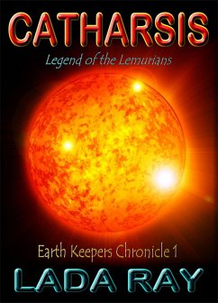 Catharsis - Legend of the Lemurians (Earth Keepers Chronicles, #1) (eBook, ePUB) - Ray, Lada