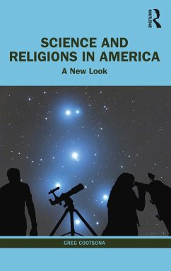 Science and Religions in America (eBook, ePUB) - Cootsona, Greg