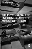 The Psychoanalytic Encounter and the Misuse of Theory (eBook, ePUB)