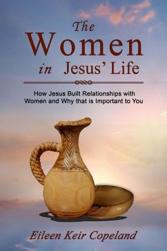 The Women in Jesus' Life (eBook, ePUB) - Copeland, Eileen Keir
