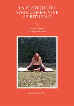 La pratique du yoga comme voie spirituelle (eBook, ePUB) - Cataneo, Emma