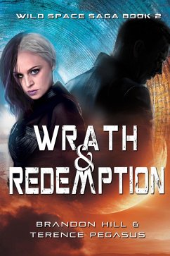 Wrath & Redemption (Wild Space Saga, #2) (eBook, ePUB) - Hill, Brandon; Pegasus, Terence