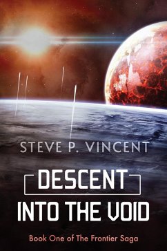 Descent into the Void (Frontier Saga, #1) (eBook, ePUB) - Vincent, Steve P.
