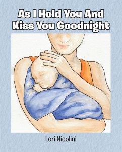 As I Hold You And Kiss You Goodnight (eBook, ePUB) - Nicolini, Lori