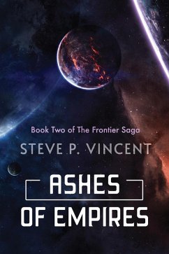 Ashes of Empires (Frontier Saga, #2) (eBook, ePUB) - Vincent, Steve P.