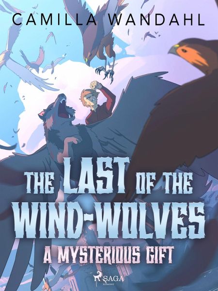 The Last of the Wind-Wolves: A Mysterious Gift (eBook, ePUB) The Last of the Wind-Wolves: A Mysterious Gift (eBook, ePUB)