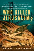 Who Killed Jerusalem? : A Rollicking Literary Murder Mystery Based On William Blake's Characters & Ideas Updated To 1970s San Francisco (eBook, ePUB)