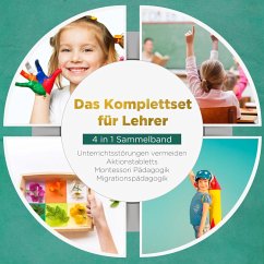 Das Komplettset für Lehrer - 4 in 1 Sammelband: Unterrichtsstörungen vermeiden   Aktionstabletts   Montessori Pädagogik   Migrationspädagogik (MP3-Download) - Wienberg, Annika