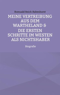 Meine Vertreibung aus dem Wartheland & Die ersten Schritte im Westen als Nichtshaber (eBook, ePUB)