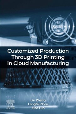 Customized Production Through 3D Printing in Cloud Manufacturing (eBook, ePUB) - Zhang, Lin; Zhou, Longfei; Xiao, Luo