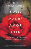 Amor de Madre Amor de Hija (Love Trilogy) (eBook, ePUB)