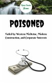 Poisoned: Failed by Western Medicine, Modern Construction, and Corporate Interests (Non-Toxic Home, #1) (eBook, ePUB)